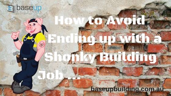 How To Avoid Getting A Shonky Building Job
