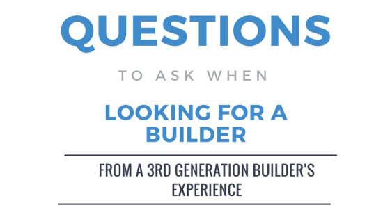 Questions to Ask When Looking For A Builder